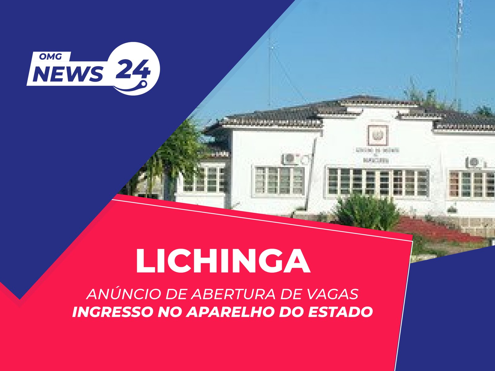 ANÚNCIO DE ABERTURA DE VAGAS – INGRESSO NO APARELHO DO ESTADO EM LICHINGA